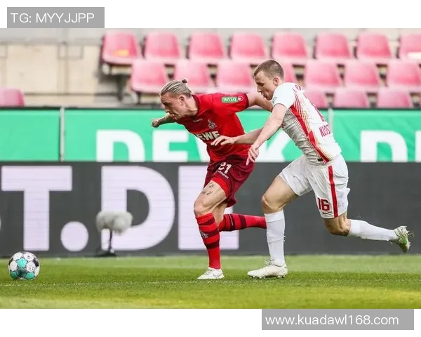 科隆英勇击败RB莱比锡，展现惊人实力！